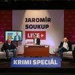Nový pořad Jaromír Soukup LIVE - Krimi Speciál.